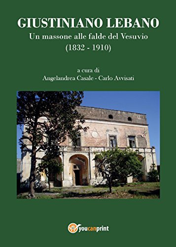 Giustiniano Lebano. Un Massone Alle Falde Del Vesuvio (1832-1910)
