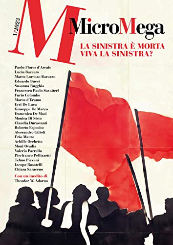 Micromega. La Sinistra È Morta. Viva La Sinistra? (2023) (Vol. 1)