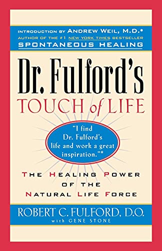 Dr. Fulford'S Touch Of Life: The Healing Power Of The Natural Life Force