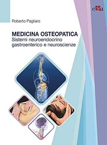 Medicina Osteopatica. Sistemi Neuroendocrino, Gastroenterico E Neuroscienze