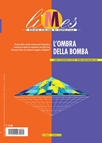 Limes. Rivista Italiana Di Geopolitica. L' Ombra Della Bomba (2022) (Vol. 9)
