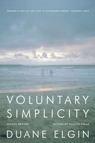 Voluntary Simplicity: Toward A Way Of Life That Is Outwardly Simple, Inwardly Rich