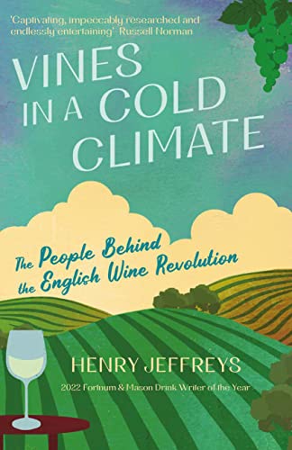 Vines In A Cool Climate: The People Behind The English Wine Revolution