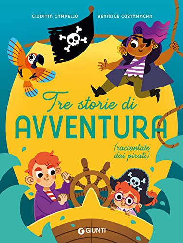 Tre Storie Di Avventura (Raccontate Dai Pirati). Ediz. A Colori
