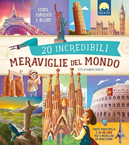 20 Incredibili Meraviglie Del Mondo Con Elementi Interattivi. Con Qr Code