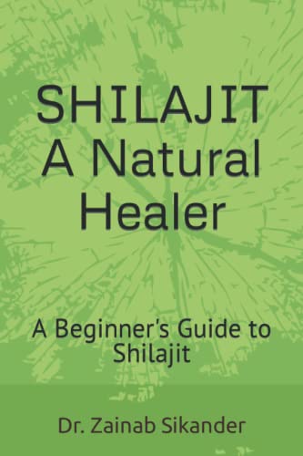 Shilajit: A Natural Healer: A Beginner'S Guide To Shilajit