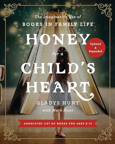 Honey For A Child'S Heart: The Imaginative Use Of Books In Family Life