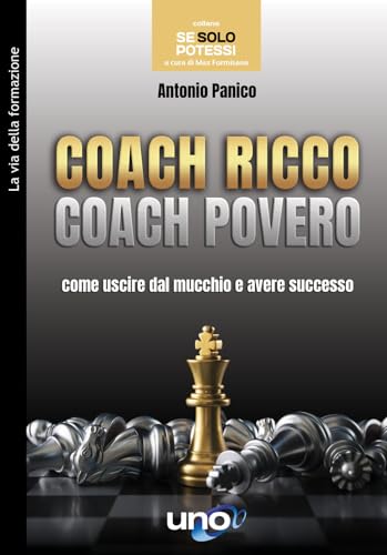 Coach Ricco Coach Povero. Come Uscire Dal Mucchio E Avere Successo