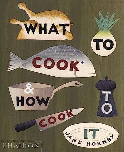 What To Cook & How To Cook It. Ediz. Illustrata