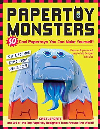 Papertoy Monsters: 50 Cool Papertoys You Can Make Yourself!: Make Your Very Own Amazing Papertoys!
