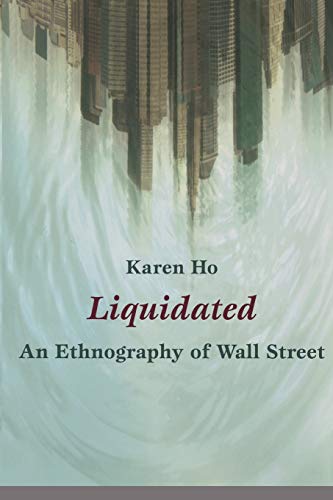 Liquidated: An Ethnography Of Wall Street