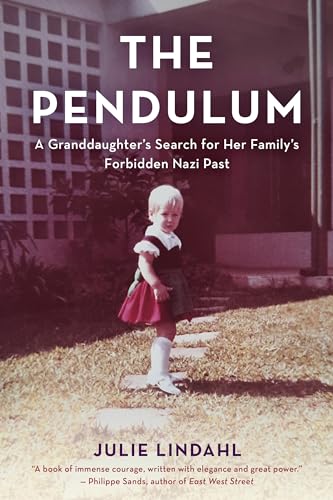 The Pendulum: A Granddaughter'S Search For Her Family'S Forbidden Nazi Past