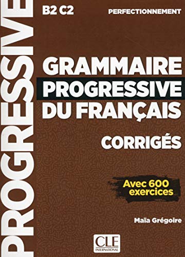 Grammaire Progressive Du Français - Niveau Perfectionnement - Corrigés - Nouvelle Couverture [Lingua Francese]: Corrigés Avec 600 Exercices