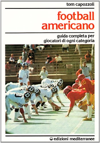 Football Americano. Guida Completa Per Giocatori Di Ogni Categoria