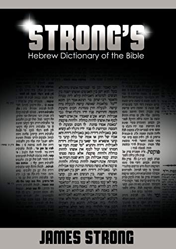Strong'S Hebrew Dictionary Of The Bible: A Concise Dictionary Of The Words In The Hebrew Bible: With Their Renderings In The Authorized English Versio