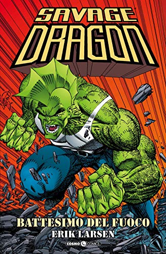 Savage Dragon 1 - Battesimo Del Fuoco: Vol. 1