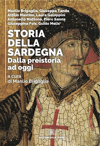 Storia Della Sardegna. Dalla Preistoria Ad Oggi