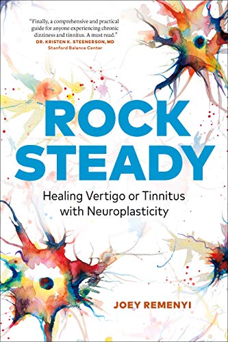 Rock Steady: Healing Vertigo Or Tinnitus With Neuroplasticity