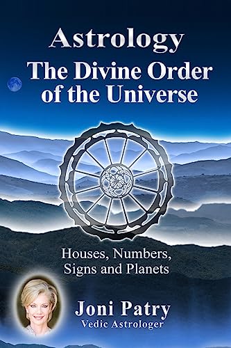 Astrology - The Divine Order Of The Universe: Houses, Numbers, Signs And Planets
