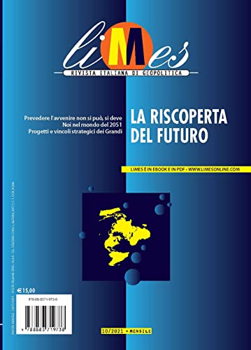Limes. Rivista Italiana Di Geopolitica. La Riscoperta Del Futuro (2021) (Vol. 10)