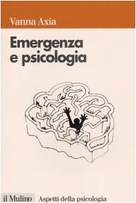 Emergenza E Psicologia. Mente Umana, Pericolo E Sopravvivenza
