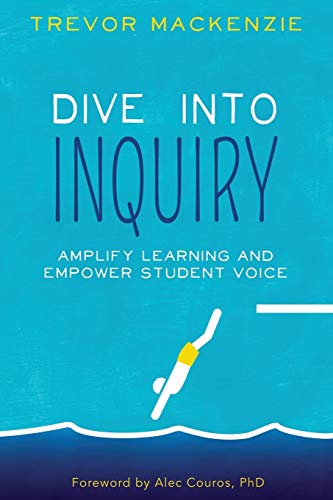 Dive Into Inquiry: Amplify Learning And Empower Student Voice