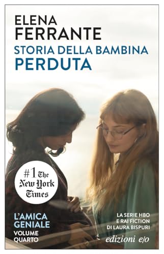 Storia Della Bambina Perduta. L'Amica Geniale (Vol. 4): Maturità, Vecchiaia