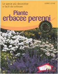 Piante Erbacee Perenni. Le Specie Più Decorative E Facili Da Coltivare. Ediz. Illustrata