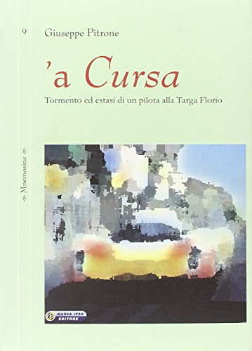Cursa. Tormento Ed Estasi Di Un Pilota Alla Targa Florio ('A)
