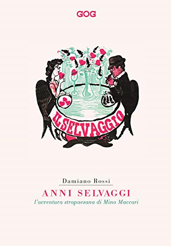 Anni Selvaggi. L'Avventura Strapaesana Di Mino Maccari