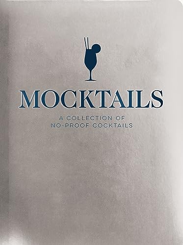 Mocktails: A Collection Of No-Proof Cocktails