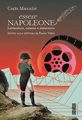 Essere Napoleone. Letteratura, Cinema E Metaverso