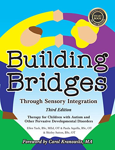 Building Bridges Through Sensory Integration: Therapy For Children With Autism And Other Pervasive Developmental Disorders