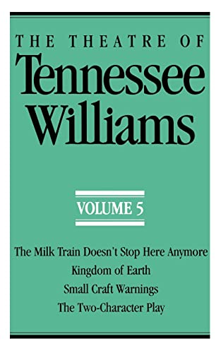 The Theatre Of Tennessee Williams Volume 5: The Milk Train Doesn'T Stop Here Anymore/Kingdom Of Earth (Theatre Of Tennessee Williams)