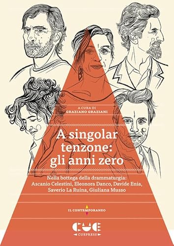 A Singolar Tenzone: Gli Anni Zero. Nella Bottega Della Drammaturgia: Ascanio Celestini, Eleonora Danco, Davide Enia, Saverio La Ruina, Giuliana Musso