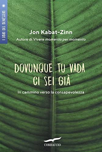 Dovunque Tu Vada Ci Sei Già. In Cammino Verso La Consapevolezza