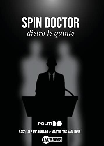 Spin Doctor. Dietro Le Quinte