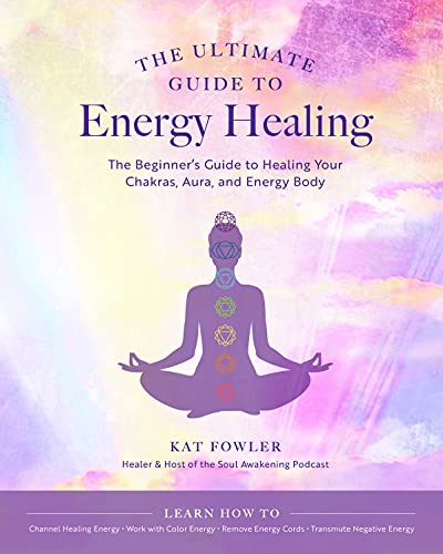 The Ultimate Guide To Energy Healing: The Beginner'S Guide To Healing Your Chakras, Aura, And Energy Body (14)