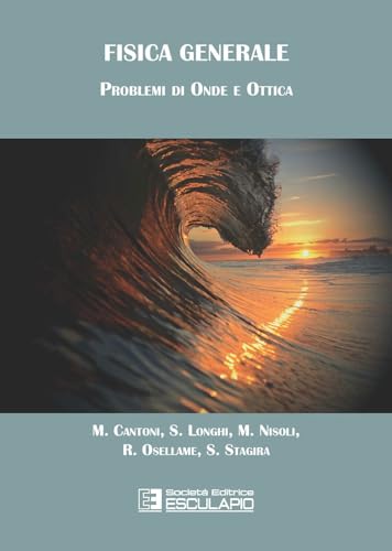 Fisica Generale. Problemi Di Onde E Ottica