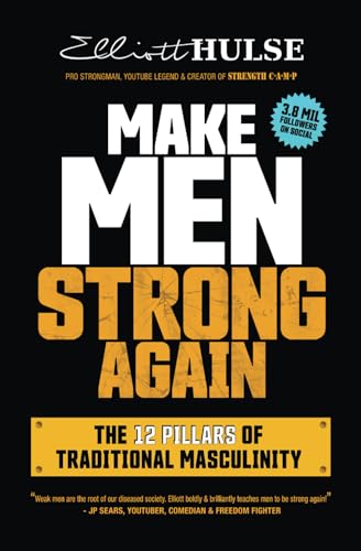 Make Men Strong Again: The 12 Pillars Of Traditional Masculinity