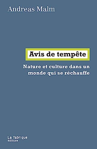Avis De Tempête: Nature Et Culture Dans Un Monde Qui Se Réchauffe