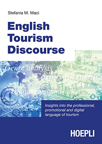 English Tourism Discourse. Insights Into The Professional, Promotional And Digital Language Of Tourism