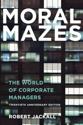 Moral Mazes: The World Of Corporate Managers