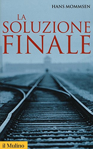 La Soluzione Finale. Come Si È Giunti Allo Sterminio Degli Ebrei