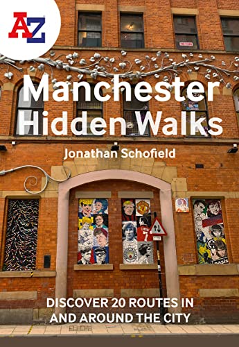 A -Z Manchester Hidden Walks: Discover 20 Routes In And Around The City