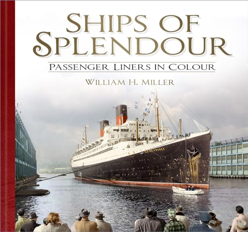 Ships Of Splendour: Passenger Liners In Colour