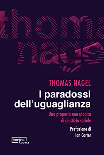 I Paradossi Dell'Uguaglianza. Una Proposta Non Utopica Di Giustizia Sociale