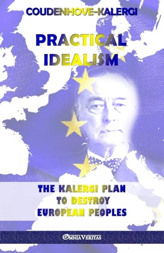 Practical Idealism: The Kalergi Plan To Destroy European Peoples