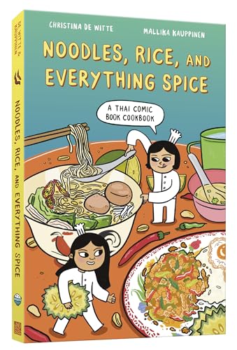 Noodles, Rice, And Everything Spice: A Thai Comic Book Cookbook
