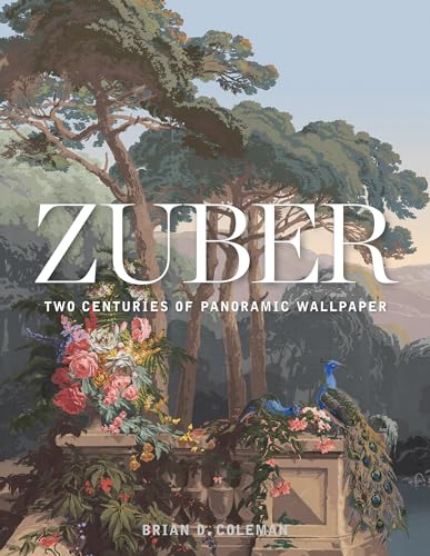 Zuber: Two Centuries Of Panoramic Wallpaper